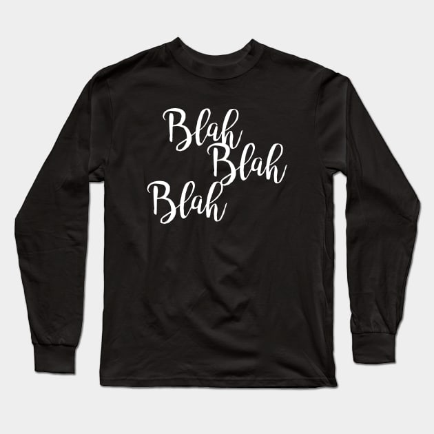 Blah blah blah Long Sleeve T-Shirt by Krisco